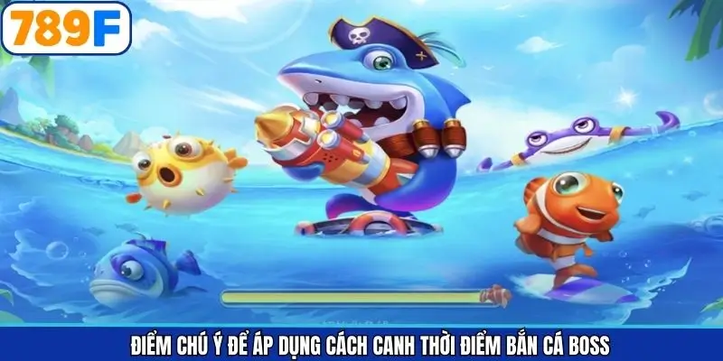 Lưu ý quan trọng để bắn cá lớn đúng thời điểm Lưu ý quan trọng để bắn cá lớn đúng thời điểm