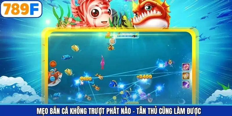 Mẹo Bắn Cá Không Trượt Phát Nào – Tân Thủ Cũng Làm Được